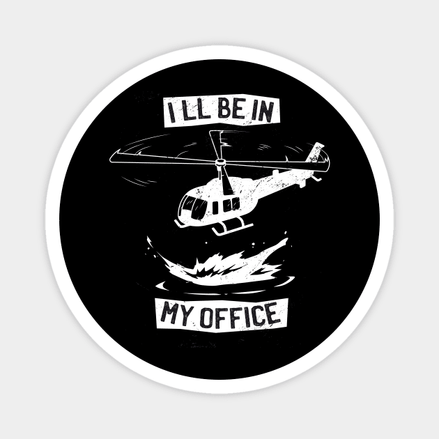 Ill Be In My Office Funny Helicopter Pilot Magnet by Visual Vibes